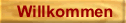 Willkommen